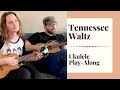 Tennessee Waltz - Ukulele Play-Along