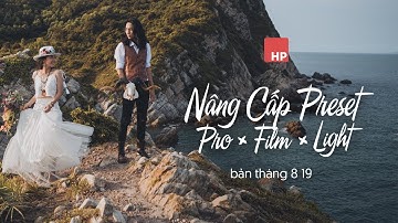 Bản nâng cấp tháng 8 Preset Pro + Light + Film | #HPphotoshop
