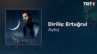 Aykız 🎧 Diriliş Ertuğrul Dizi Müzikleri