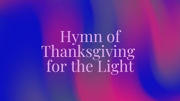 Hymn of Thanksgiving for the Light