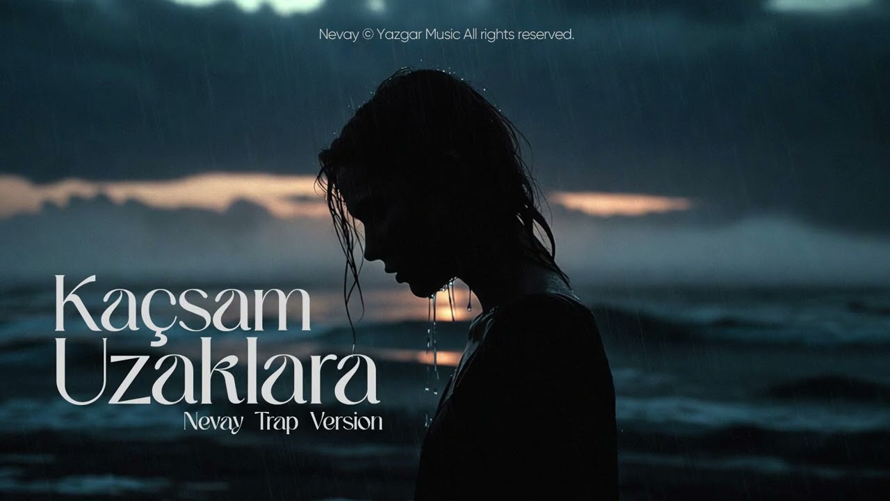 Kaçsam Uzaklara - (Nevay Trap Version) Official Video