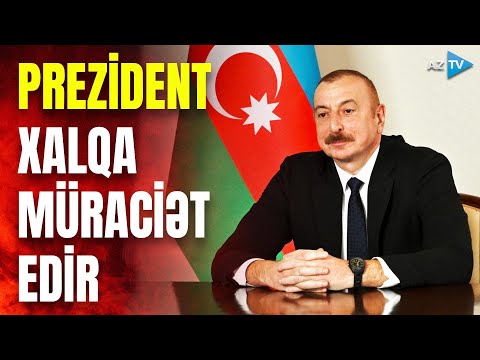 Prezident İlham Əliyev xalqa müraciət edir: dövlət başçısından mühüm mesajlar