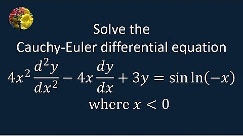 Solving the Cauchy-Euler Differential Equation using standard techniques (MM-10.4-4)