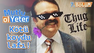 Laf Koyma Düellosu - Mutlu Ol Yeter 7.