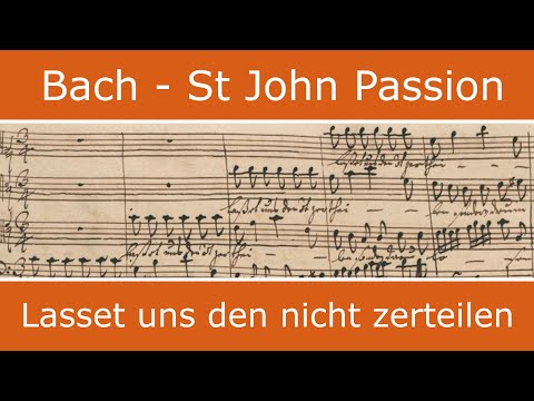 Bach - St John Passion - Lasset uns den nicht zert...