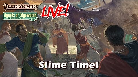 Pathfinder 2e Agents of Edgewatch LIVE! - Slime Time! | Roll For Combat