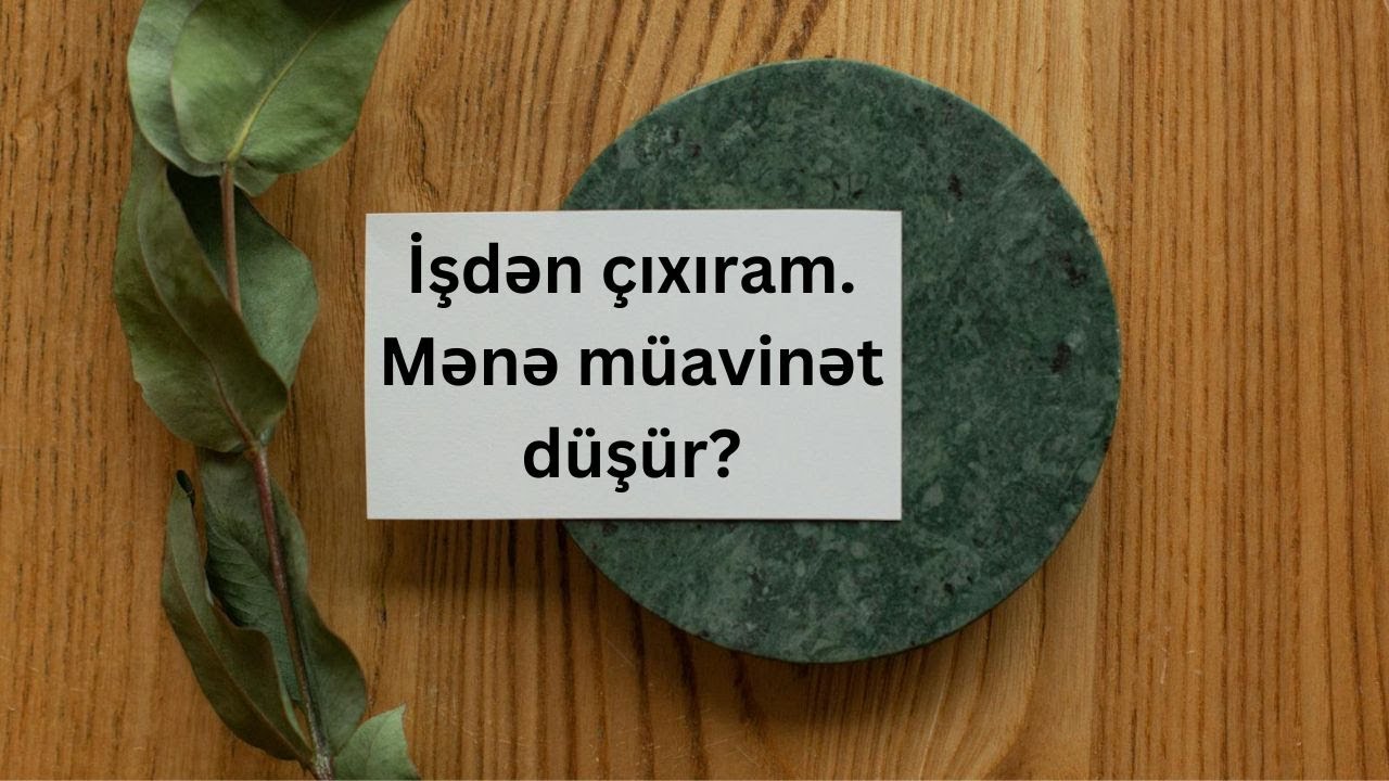 Əmək Məcəlləsinin 77-ci maddəsi. Əmək müqaviləsinə xitam verilərkən işçilərin təminatları