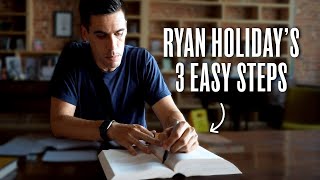 Ryan Holiday's 3Step System for Reading Like a Pro