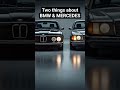 Two thing s about BMW &amp; MERCEDES