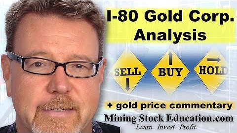 I-80 Gold Corp Analysis with Pro Gold Stock Investor David Erfle (plus gold price commentary)