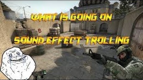 CSGO Sound Effect trolling #1