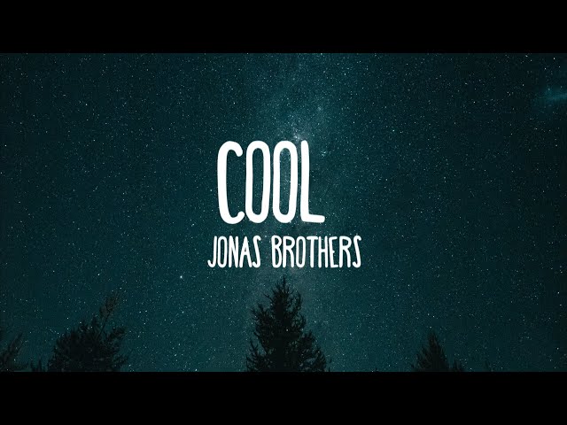 Jonas Brothers - Cool (Lyrics) class=