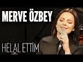 Merve Özbey - Helal Ettim (JoyTurk Akustik)
