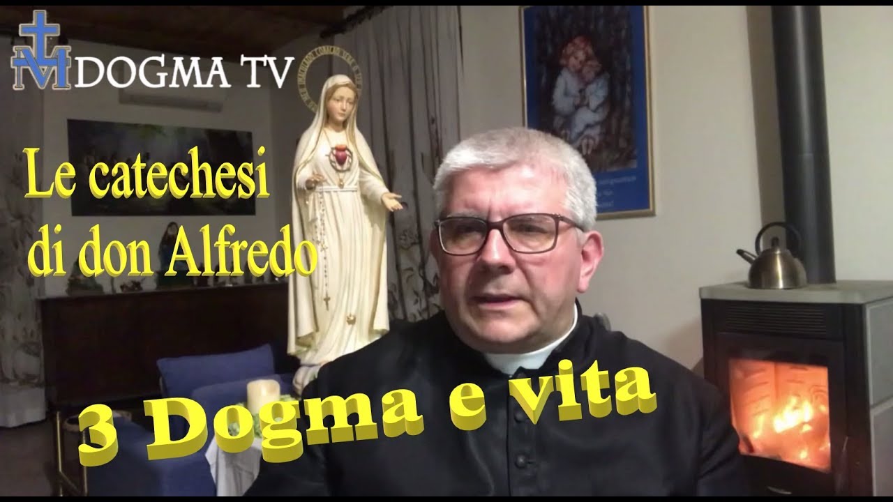 Catechesi 3 - don Alfredo Maria Morselli - Dogma e vita
