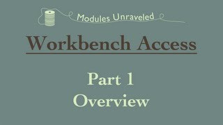 Workbench Access Part 1 - Overview Workbench Access Part 1 - Overview