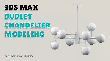 3DS MAX Dudley Chandelier modeling  ǀ Part I