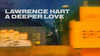 Video thumbnail of "Lawrence Hart - A Deeper Love"