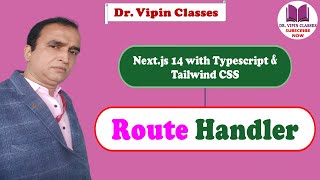 Route Handler in Next.js | Next.js 14 Tutorial -35 | Dr Vipin Classes