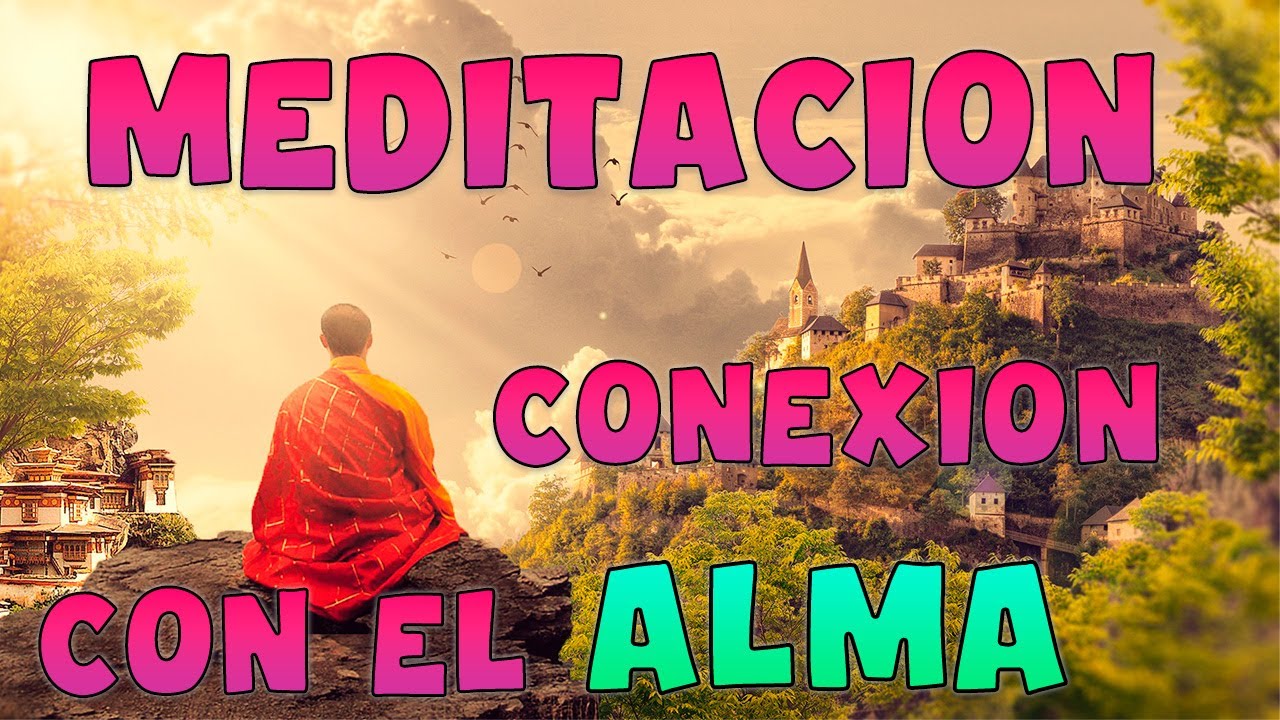 Meditación guiada para conectar con el Alma 🌿😇 - YouTube