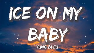 Yung Bleu - Ice On My Baby | Sia, Ed Sheeran, CKay (Lyrics)