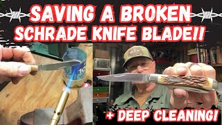 Saving A Broken Schrade Knife Blade + Deep Cleaning!