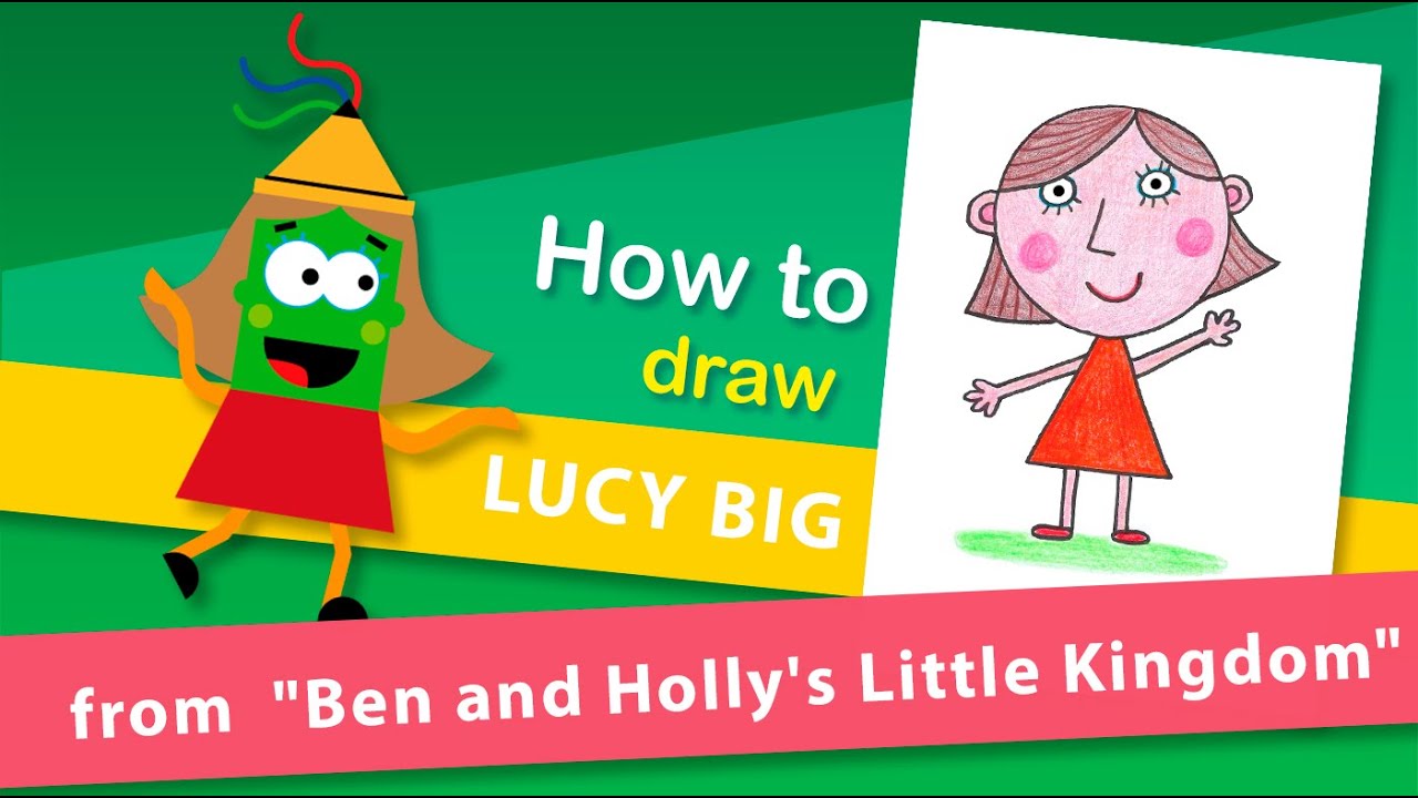 How to draw Lucy Big from "Ben and Holly's Little Kingdom". Drawing ...