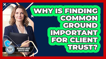 Why Is Finding Common Ground Important For Client Trust?