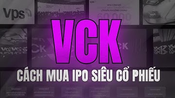 Cách Mua IPO siêu cổ phiếu VCK