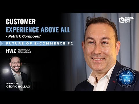 Customer Experience Above All | Patrick Comboeuf | Future of E-Commerce | Curated