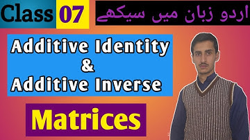 Additive identity and Additive inverse property of matrices | Learning Core