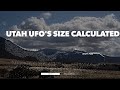 Utah UFO's SIZE Finally Calculated In Brilliant 3D Video Analysis