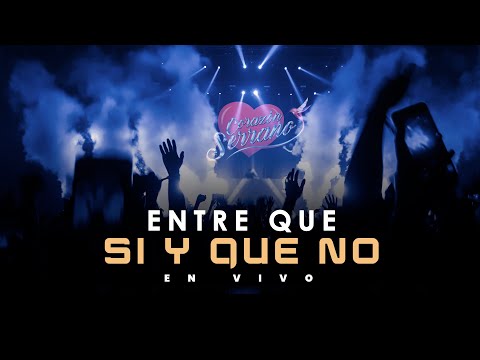 Corazón Serrano - Entre Que Si Y Que No (Niña Tonta - En Vivo)