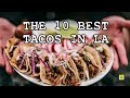 10 BEST TACOS in Los Angeles