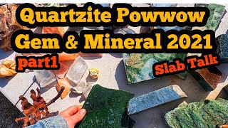 Quartzite Powwow Gem And Mineral Show 2021 part1 Slab Talk