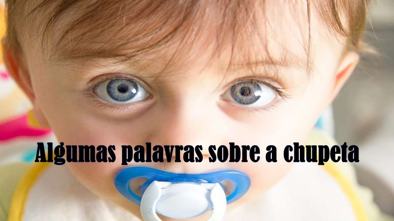Algumas palavras sobre a CHUPETA. - YouTube