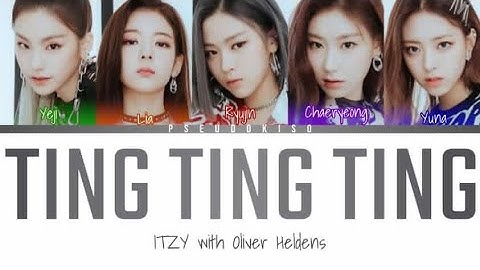 ITZY (있지) ‘TING TING TING with Oliver Heldens’ Lyrics (Color Coded Lyrics) [Han/Rom/Eng]