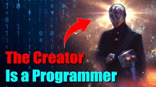 Why is the Creator a Programmer? What is the Truth of the Universe Revealed by Quantum Mechanics?