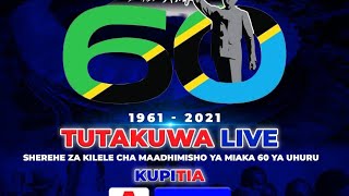 LIVE: MAADHIMISHO YA MIAKA 60 YA UHURU WA TANZANIA