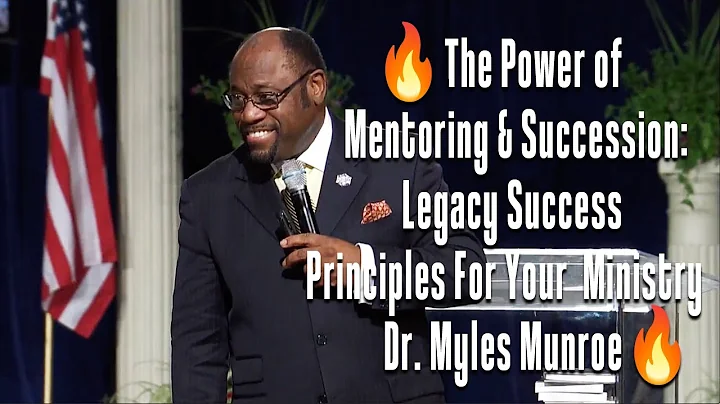 🔥The Power of Mentoring & Succession: Legacy Success Principles For Your MinistryDr. Myles Munroe🔥