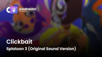 Clickbait - Splatoon 3 (Original Sound Version) [OST]