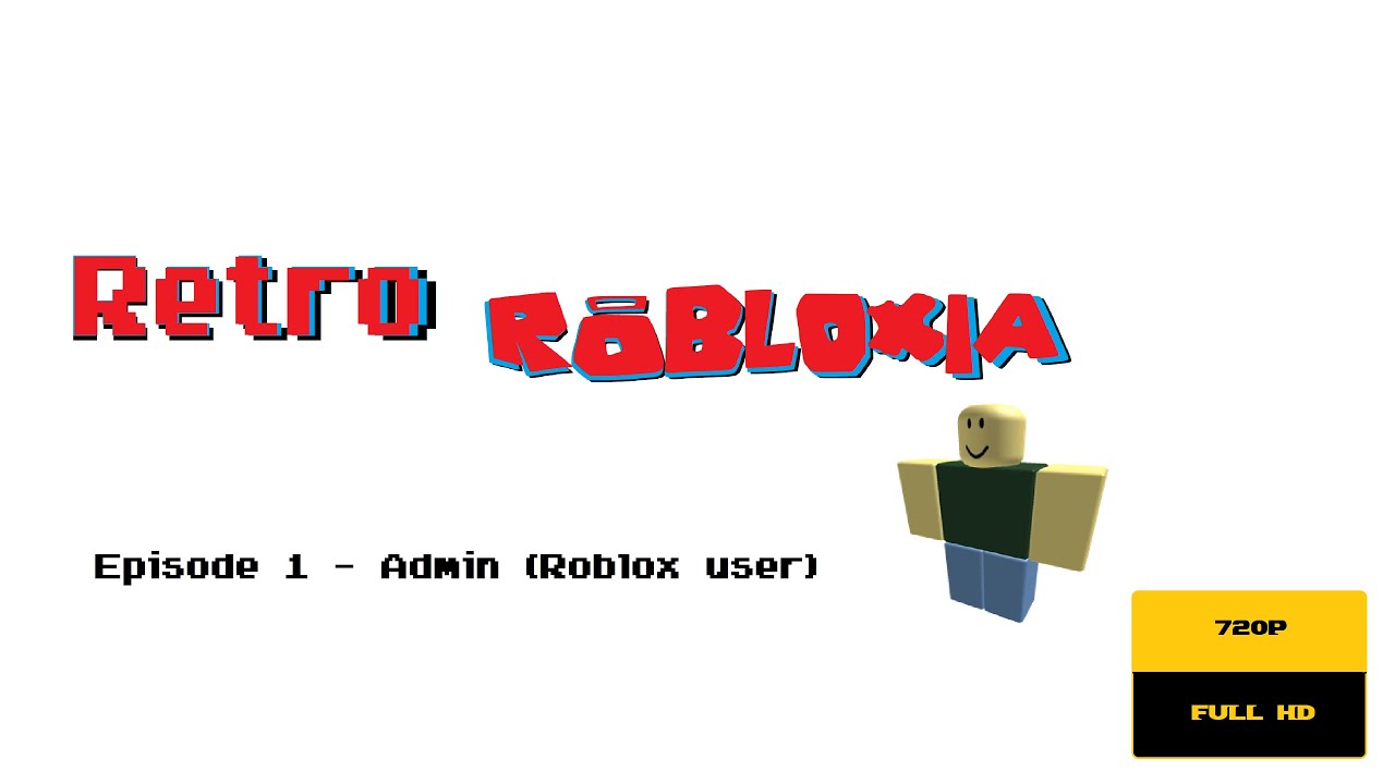 Retro Robloxia S1e1 Admin Roblox User Youtube - admin meaning in roblox