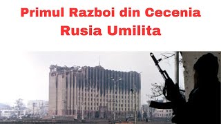 Primul Razboi din Cecenia - Rusia Umilita