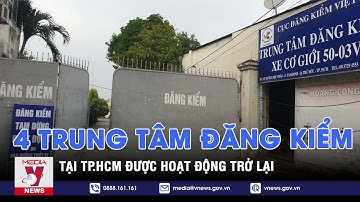 4 trung tâm đăng kiểm tại TP.HCM được hoạt động trở lại - VNEWS