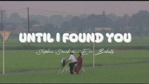 Thumbnail of Stephen sanchez, Em beihold - Until I Found You (Lyrics)