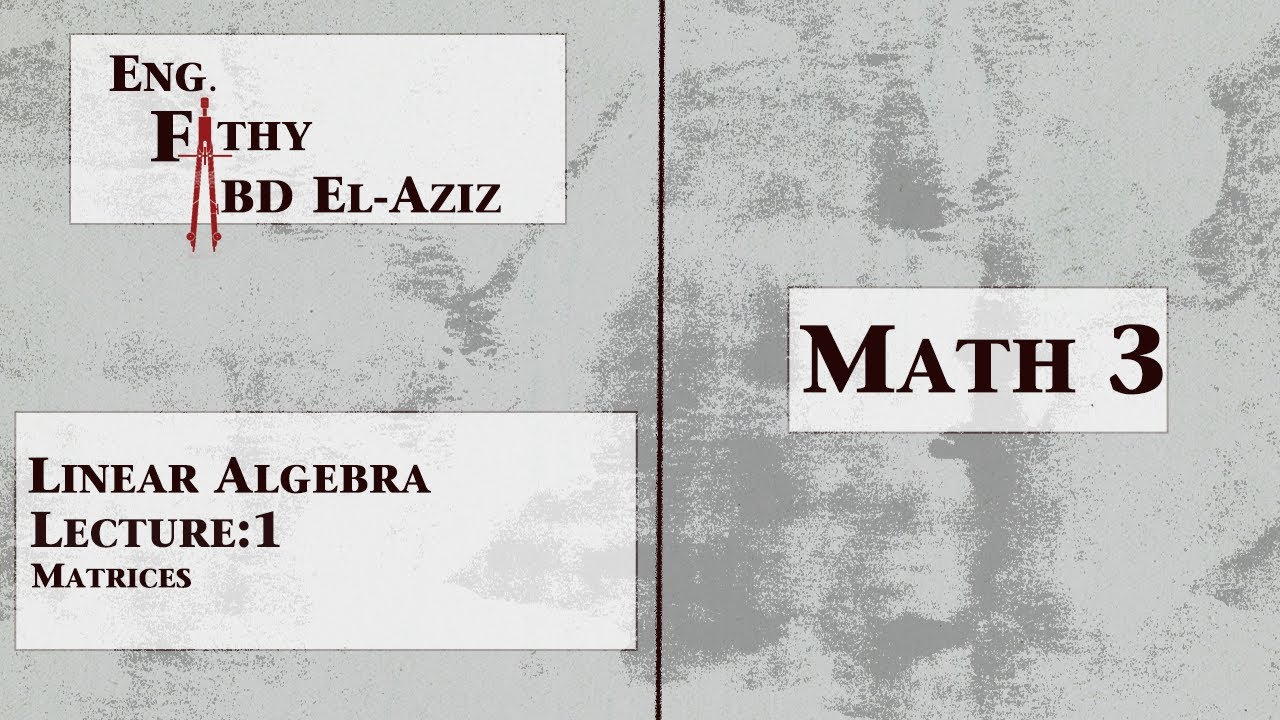 (Math 3) Linear Algebra : Lecture(1) : Matrices - YouTube