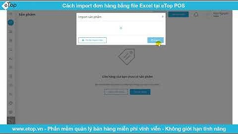 Cách import đơn hàng bằng file Excel tại eTop POS