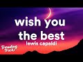 Lewis Capaldi - Wish You The Best (Lyrics)