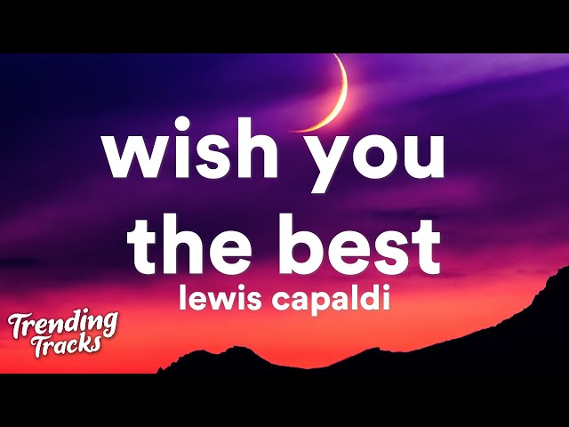 Lewis Capaldi - Hot-Wish You The Best