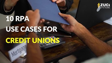 10 RPA Use Cases Most Credit Unions Seem to Have Missed | Zuci Systems