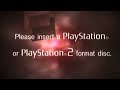 Please Insert A PlayStation Or PlayStation 2 Format Disc Please Insert A PlayStation Or PlayStation 2 Format Disc
